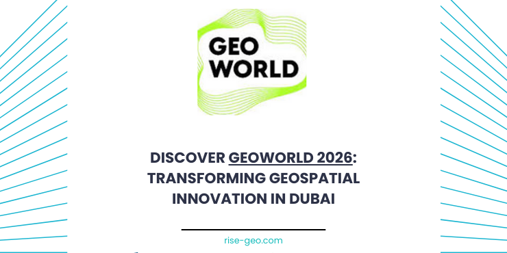 Discover GeoWorld 2026: Transforming Geospatial Innovation in Dubai