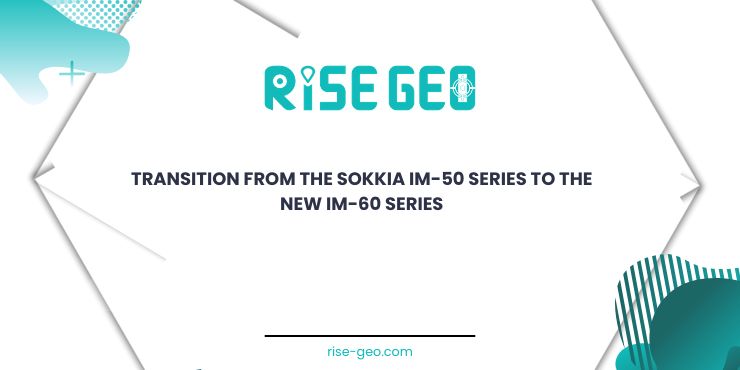 Transition from the Sokkia iM-50 to iM-60 series